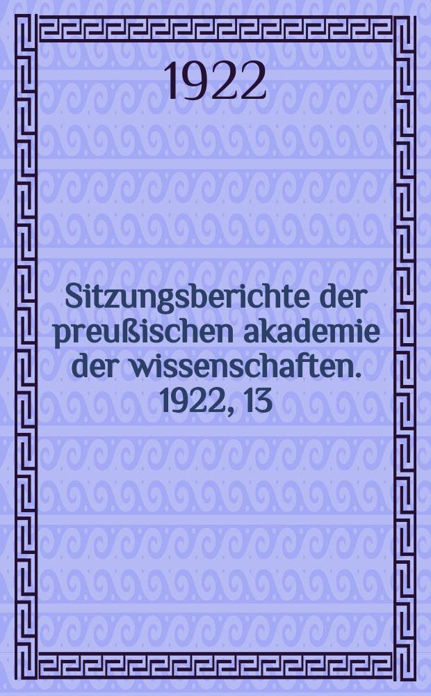 Sitzungsberichte der preußischen akademie der wissenschaften. 1922, 13