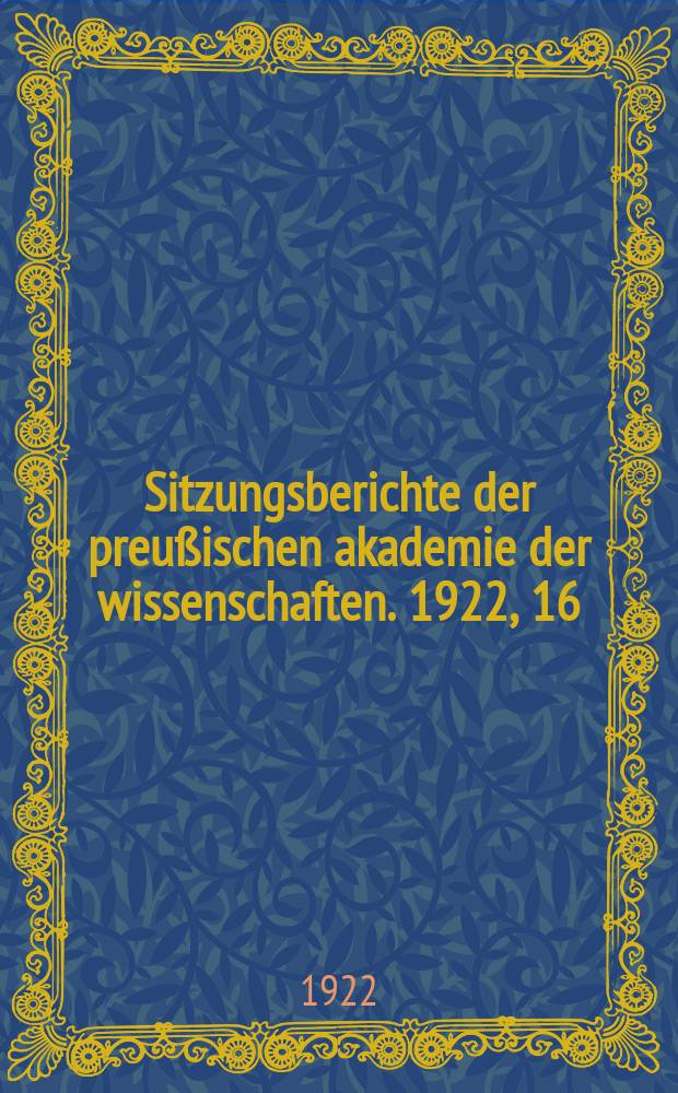 Sitzungsberichte der preußischen akademie der wissenschaften. 1922, 16