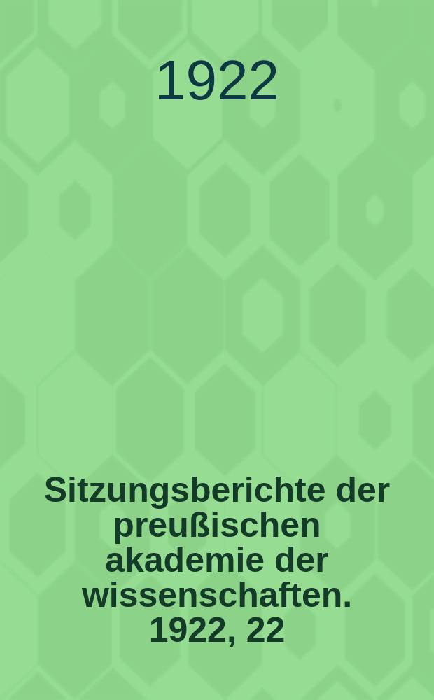 Sitzungsberichte der preußischen akademie der wissenschaften. 1922, 22
