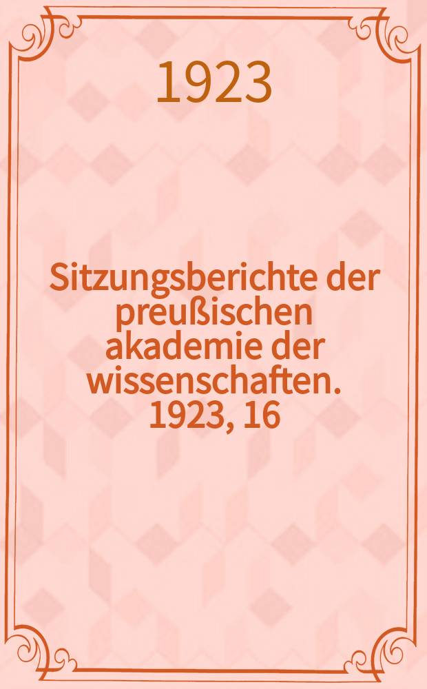 Sitzungsberichte der preußischen akademie der wissenschaften. 1923, 16