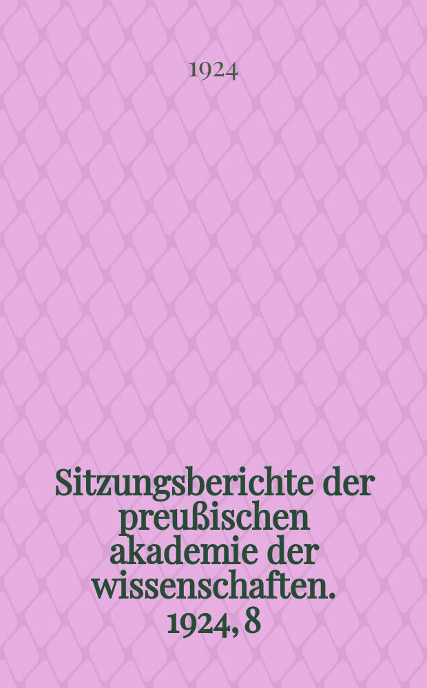 Sitzungsberichte der preußischen akademie der wissenschaften. 1924, 8