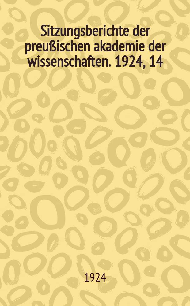 Sitzungsberichte der preu&szlig;ischen akademie der wissenschaften. 1924, 14
