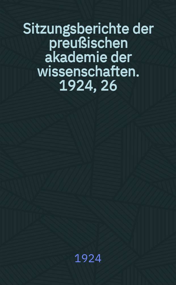 Sitzungsberichte der preußischen akademie der wissenschaften. 1924, 26