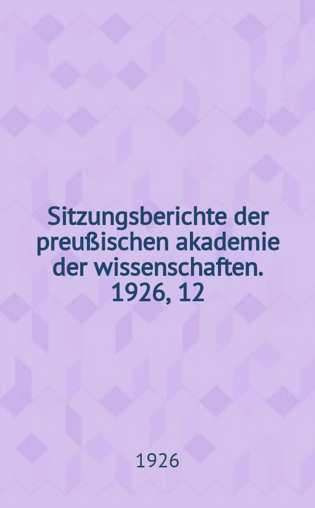 Sitzungsberichte der preußischen akademie der wissenschaften. 1926, 12