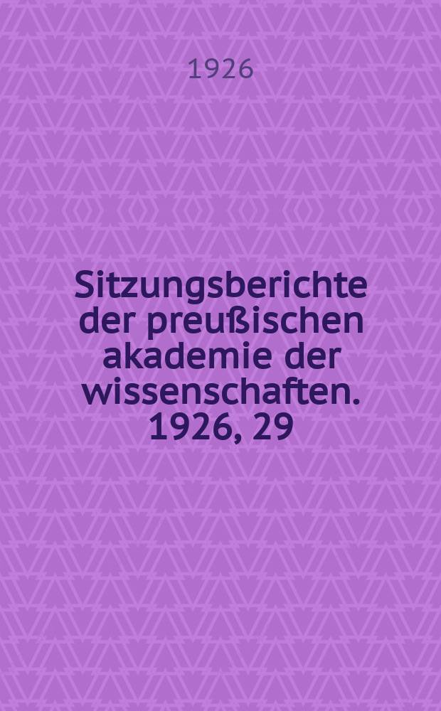 Sitzungsberichte der preu&szlig;ischen akademie der wissenschaften. 1926, 29