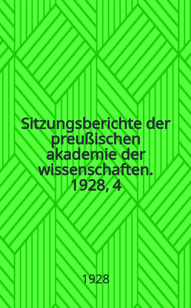 Sitzungsberichte der preu&szlig;ischen akademie der wissenschaften. 1928, 4