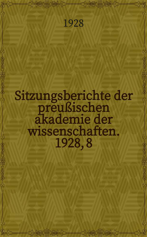 Sitzungsberichte der preußischen akademie der wissenschaften. 1928, 8