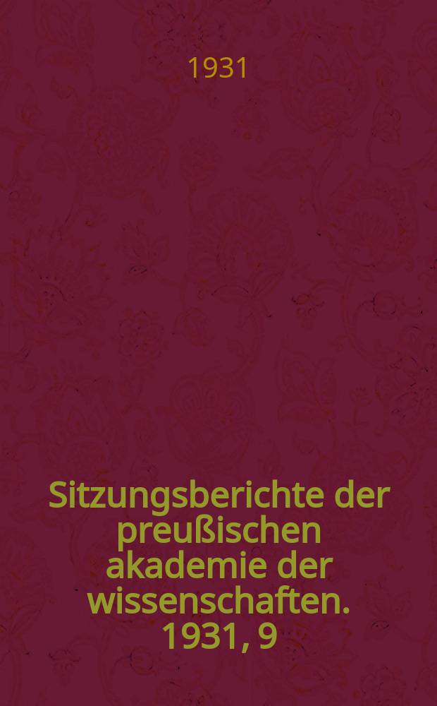 Sitzungsberichte der preußischen akademie der wissenschaften. 1931, 9
