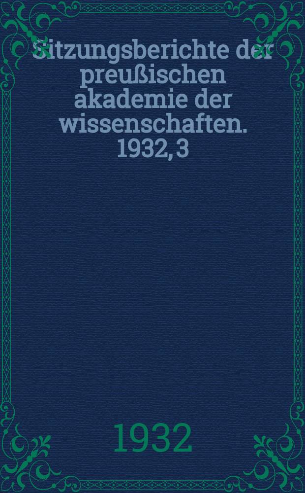 Sitzungsberichte der preußischen akademie der wissenschaften. 1932, 3