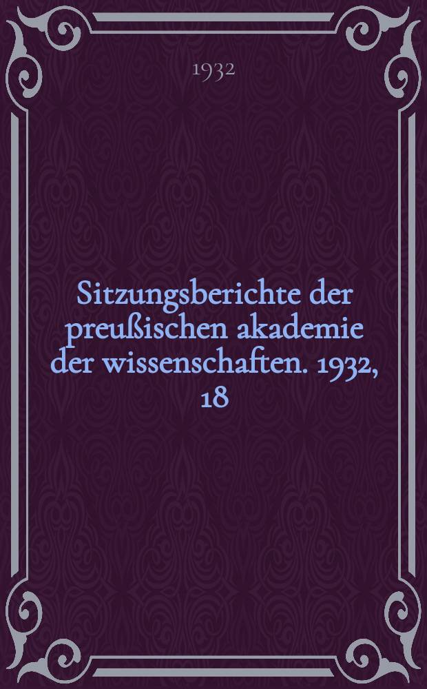 Sitzungsberichte der preußischen akademie der wissenschaften. 1932, 18