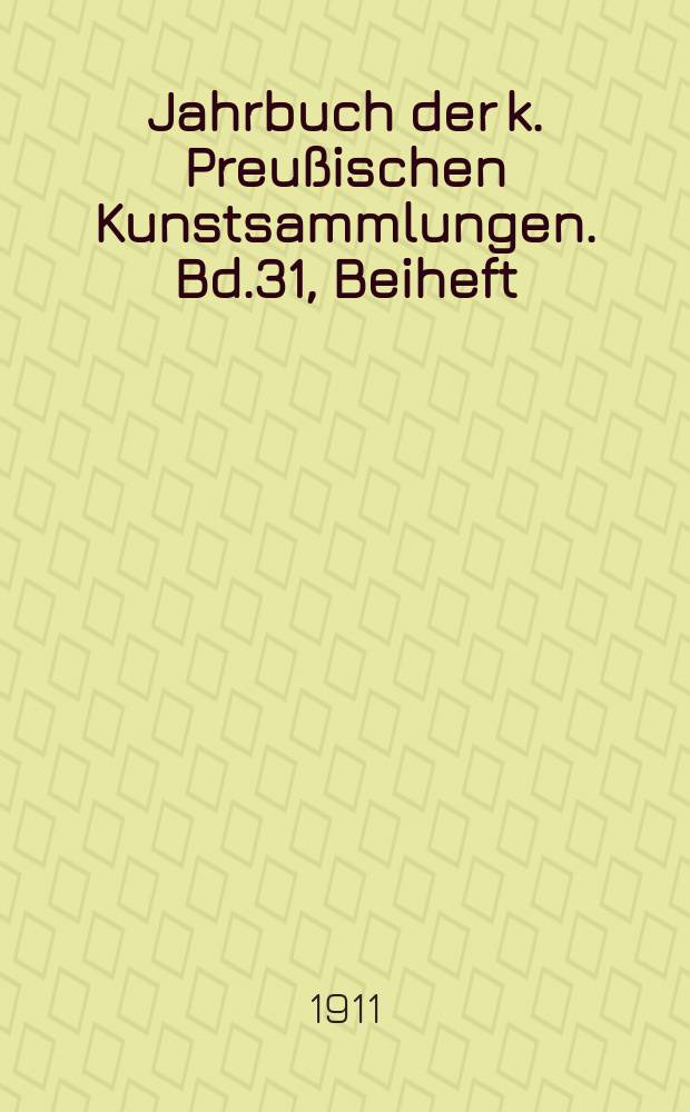 Jahrbuch der k. Preußischen Kunstsammlungen. Bd.31, Beiheft : Zur Baugeschichte des St. Peter
