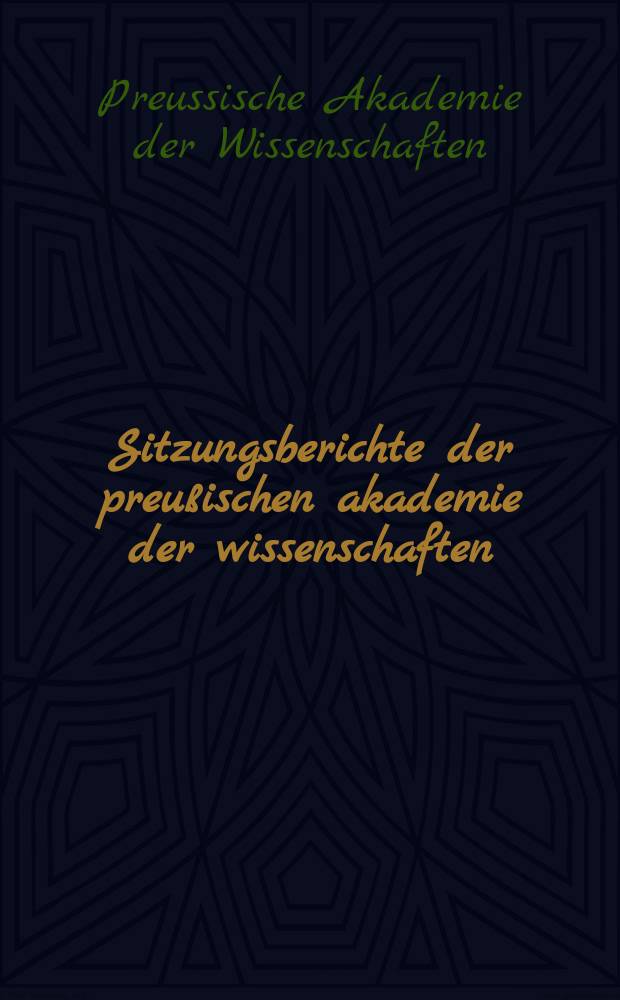 Sitzungsberichte der preu&szlig;ischen akademie der wissenschaften