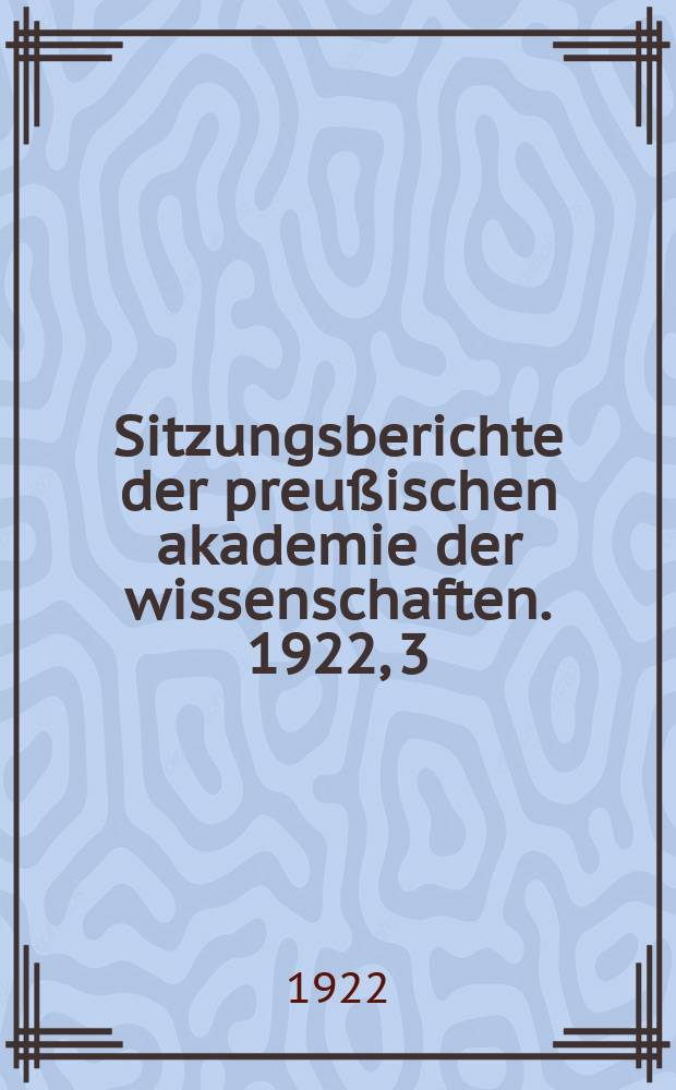 Sitzungsberichte der preußischen akademie der wissenschaften. 1922, 3