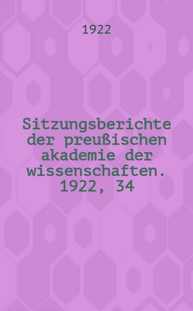 Sitzungsberichte der preußischen akademie der wissenschaften. 1922, 34