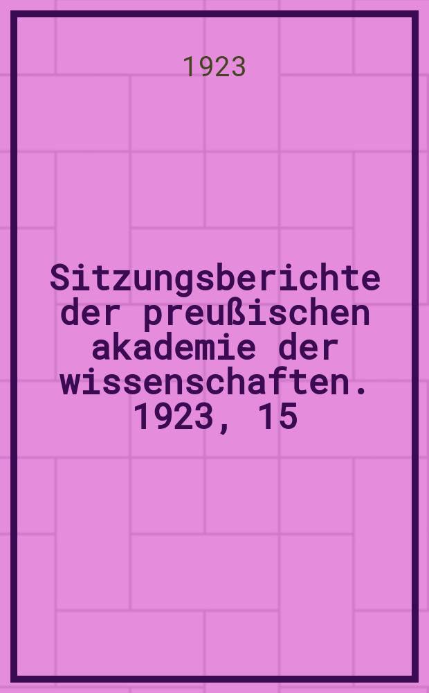 Sitzungsberichte der preußischen akademie der wissenschaften. 1923, 15
