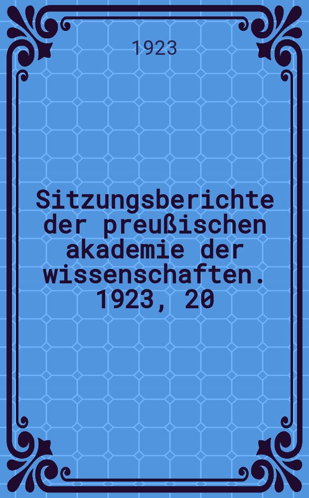 Sitzungsberichte der preußischen akademie der wissenschaften. 1923, 20
