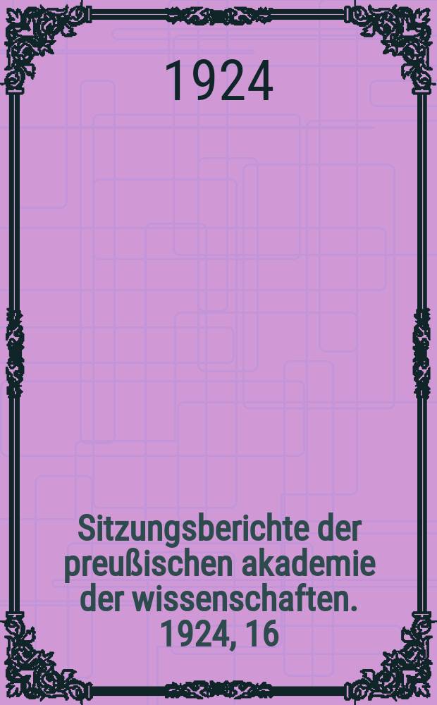 Sitzungsberichte der preußischen akademie der wissenschaften. 1924, 16