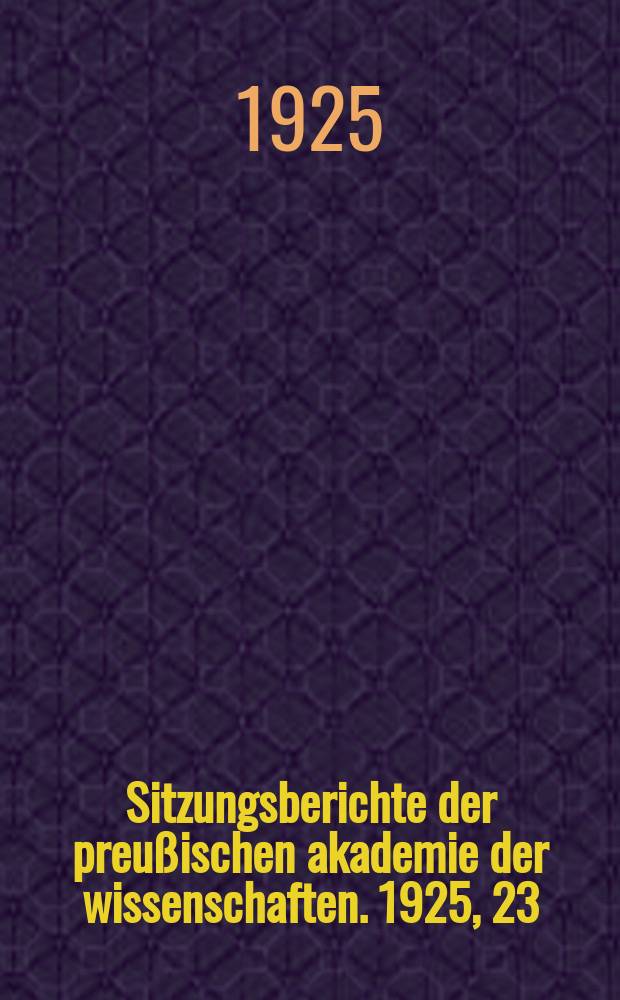 Sitzungsberichte der preußischen akademie der wissenschaften. 1925, 23