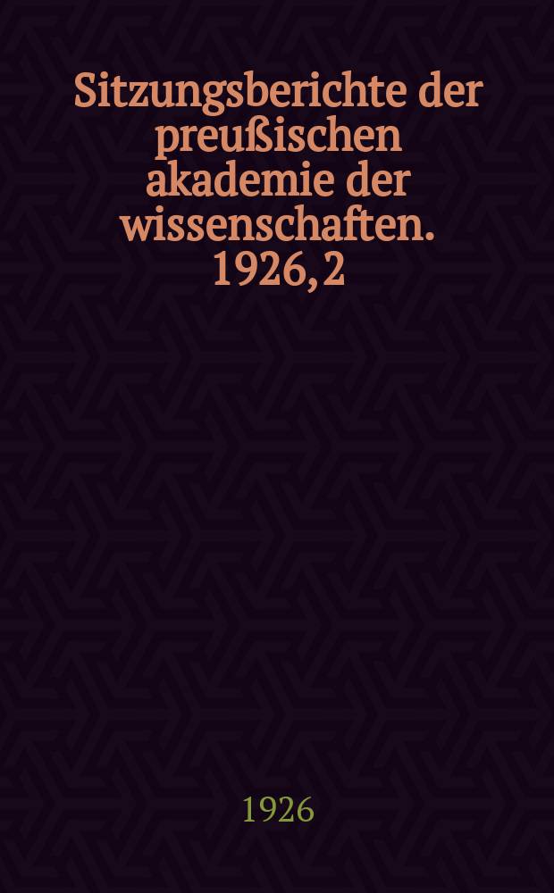 Sitzungsberichte der preußischen akademie der wissenschaften. 1926, 2