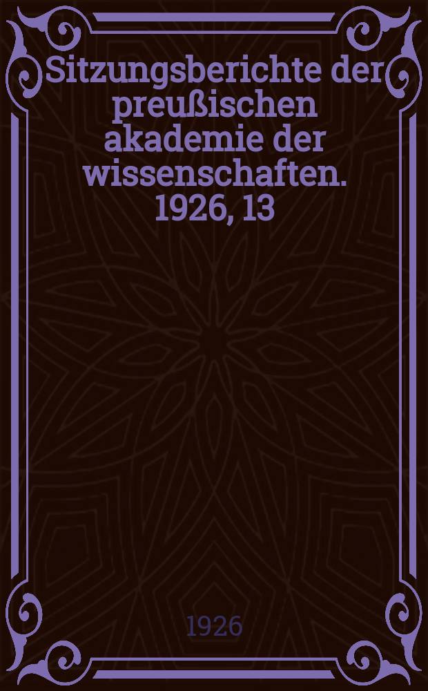 Sitzungsberichte der preußischen akademie der wissenschaften. 1926, 13