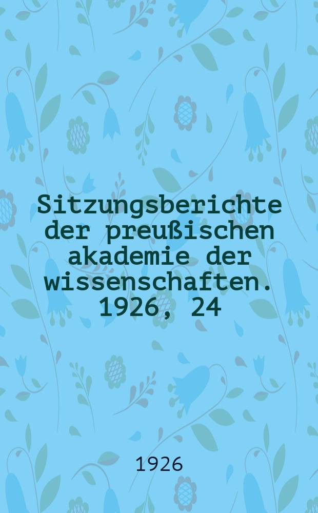 Sitzungsberichte der preußischen akademie der wissenschaften. 1926, 24