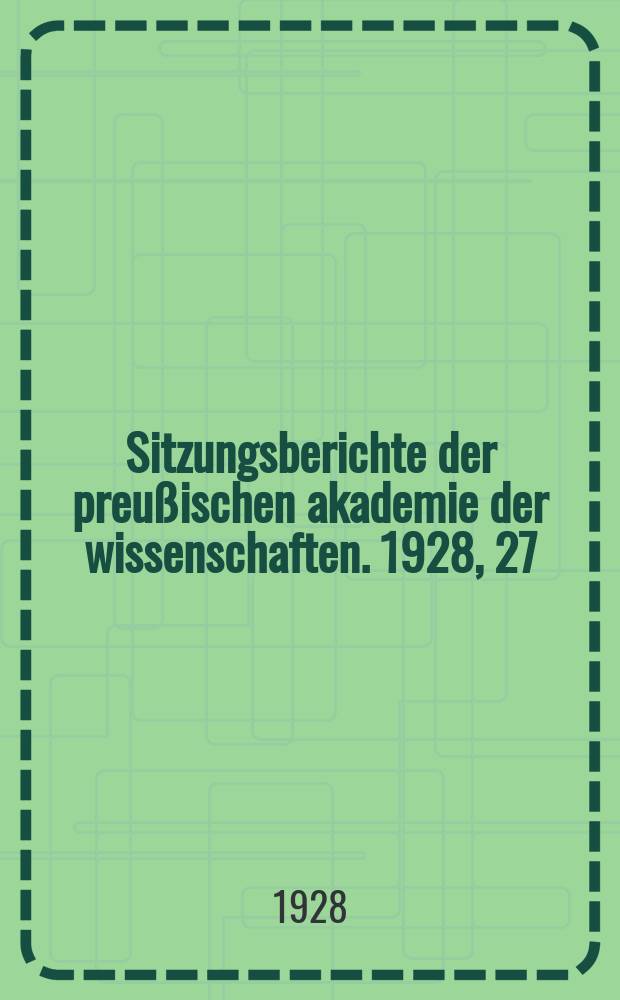 Sitzungsberichte der preußischen akademie der wissenschaften. 1928, 27
