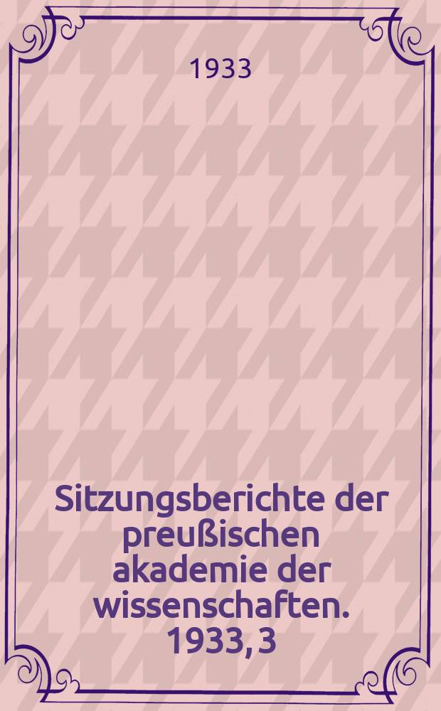 Sitzungsberichte der preußischen akademie der wissenschaften. 1933, 3/4