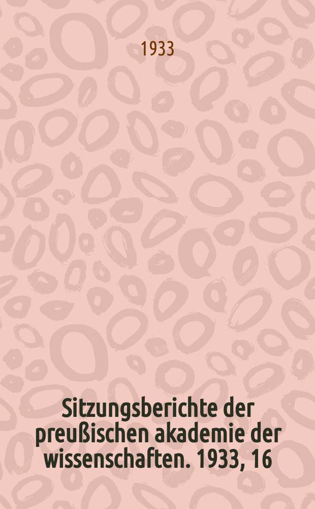 Sitzungsberichte der preußischen akademie der wissenschaften. 1933, 16/18