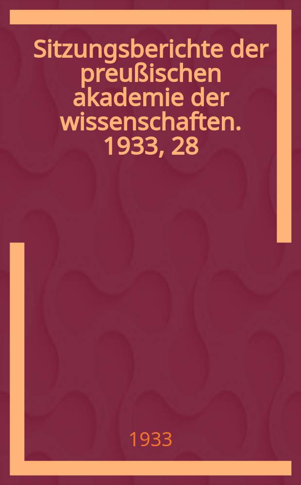 Sitzungsberichte der preußischen akademie der wissenschaften. 1933, 28/29