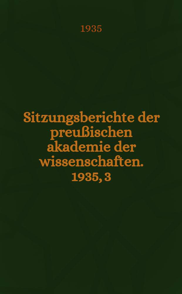 Sitzungsberichte der preußischen akademie der wissenschaften. 1935, 3