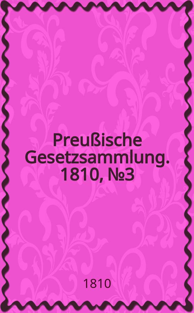 Preußische Gesetzsammlung. 1810, №3