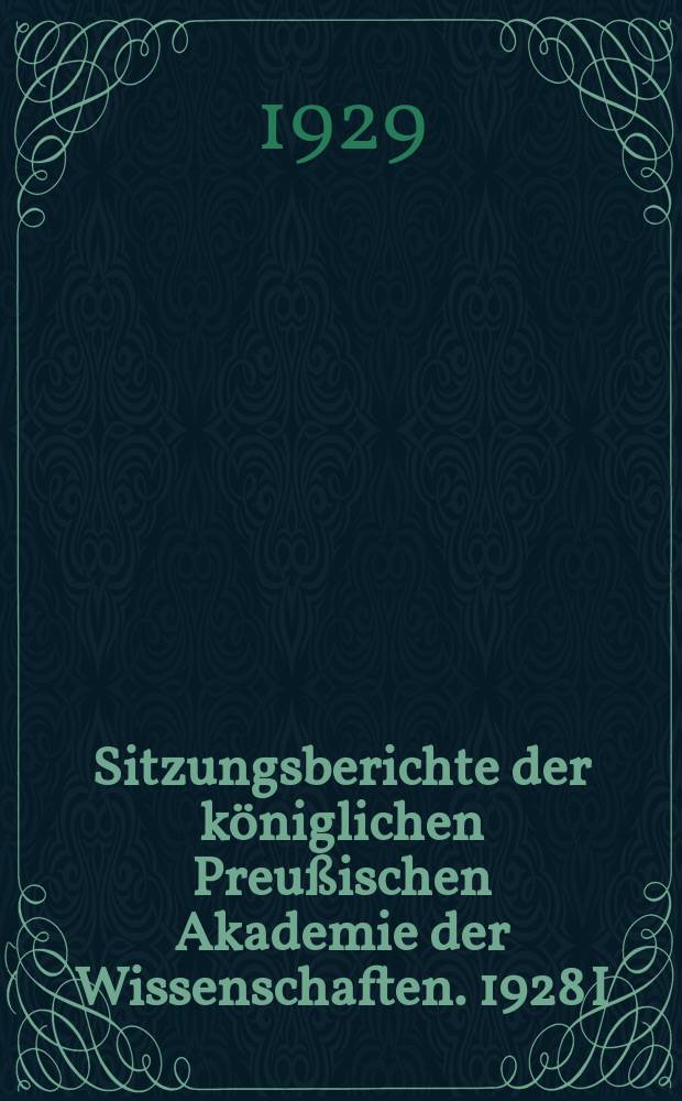 Sitzungsberichte der königlichen Preußischen Akademie der Wissenschaften. 1928 I/XII – 1929 30/XI