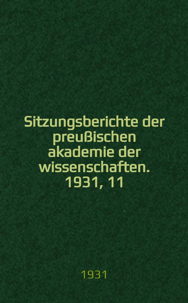 Sitzungsberichte der preußischen akademie der wissenschaften. 1931, 11