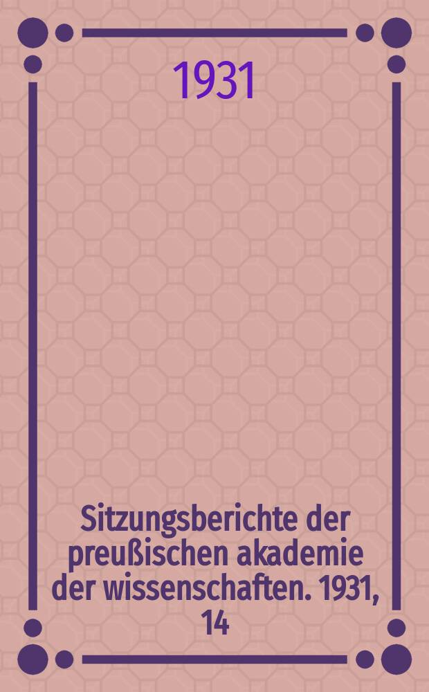 Sitzungsberichte der preußischen akademie der wissenschaften. 1931, 14