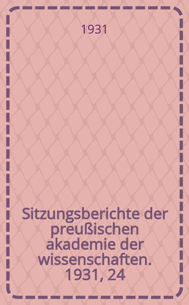 Sitzungsberichte der preußischen akademie der wissenschaften. 1931, 24