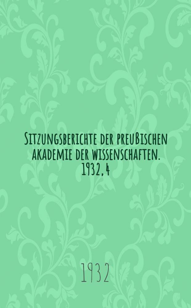 Sitzungsberichte der preußischen akademie der wissenschaften. 1932, 4