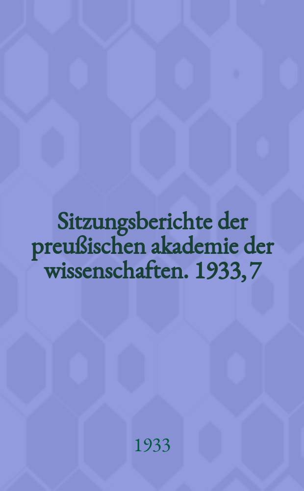 Sitzungsberichte der preußischen akademie der wissenschaften. 1933, 7/9