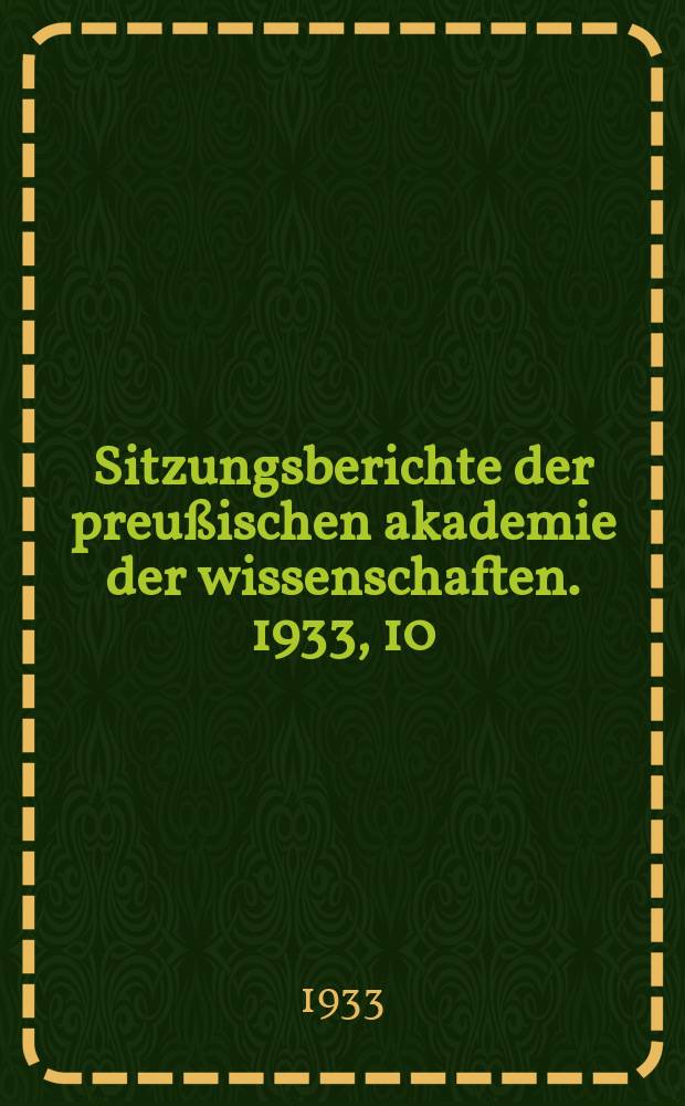 Sitzungsberichte der preußischen akademie der wissenschaften. 1933, 10/12
