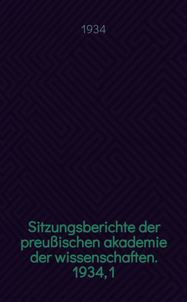 Sitzungsberichte der preußischen akademie der wissenschaften. 1934, 1/2