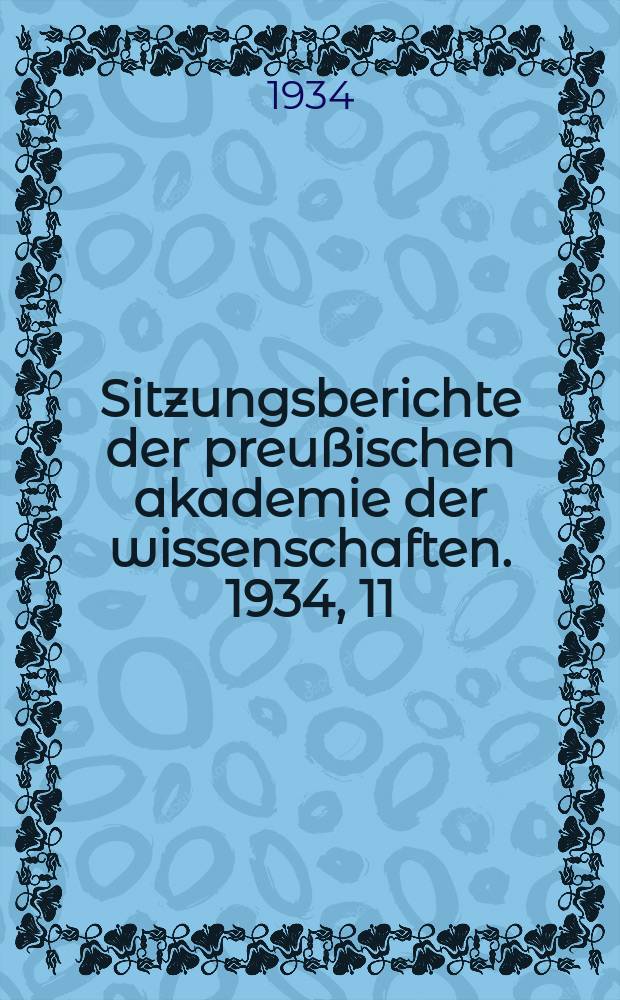 Sitzungsberichte der preußischen akademie der wissenschaften. 1934, 11/13