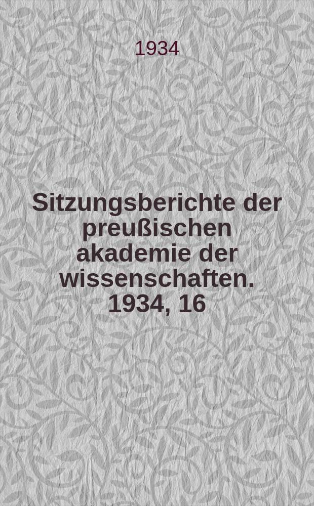 Sitzungsberichte der preußischen akademie der wissenschaften. 1934, 16/17