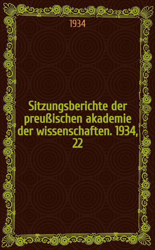 Sitzungsberichte der preußischen akademie der wissenschaften. 1934, 22