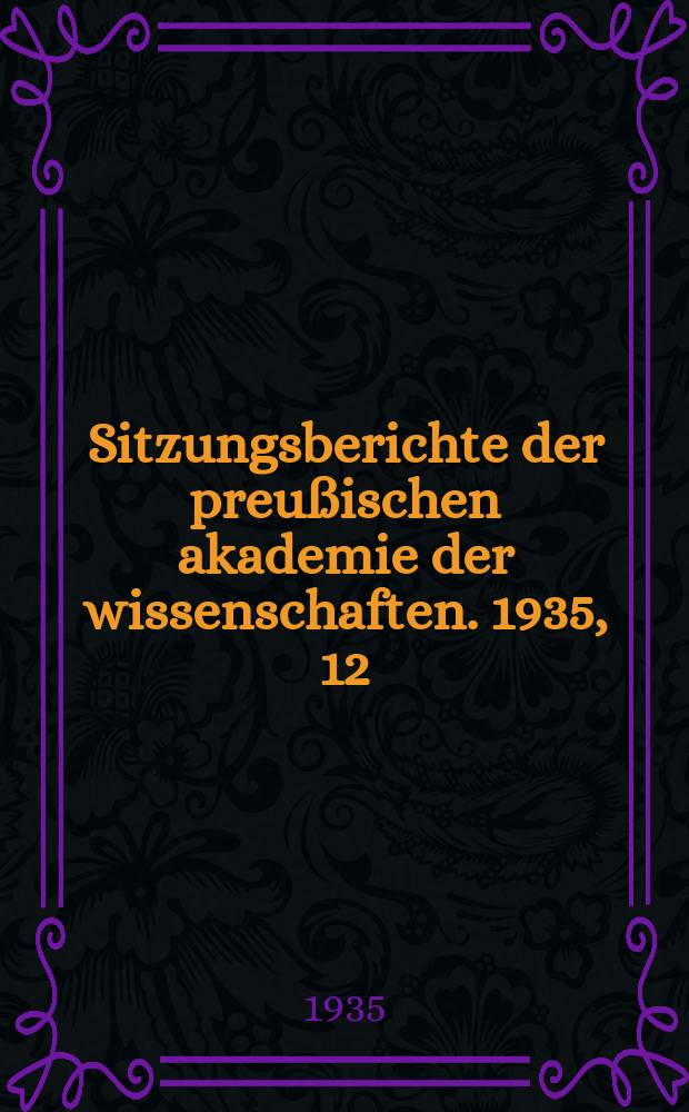Sitzungsberichte der preußischen akademie der wissenschaften. 1935, 12/14