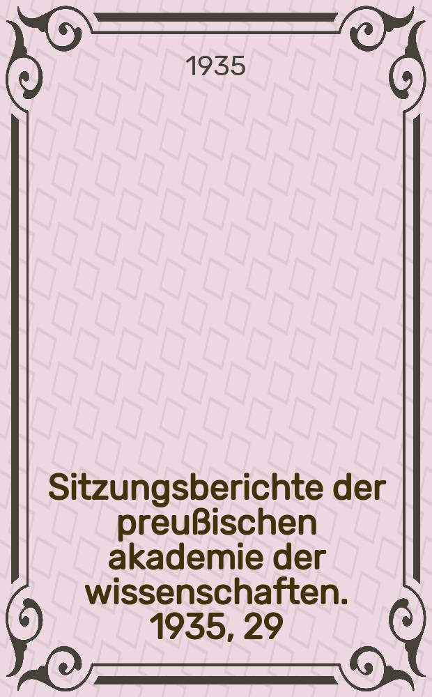 Sitzungsberichte der preußischen akademie der wissenschaften. 1935, 29