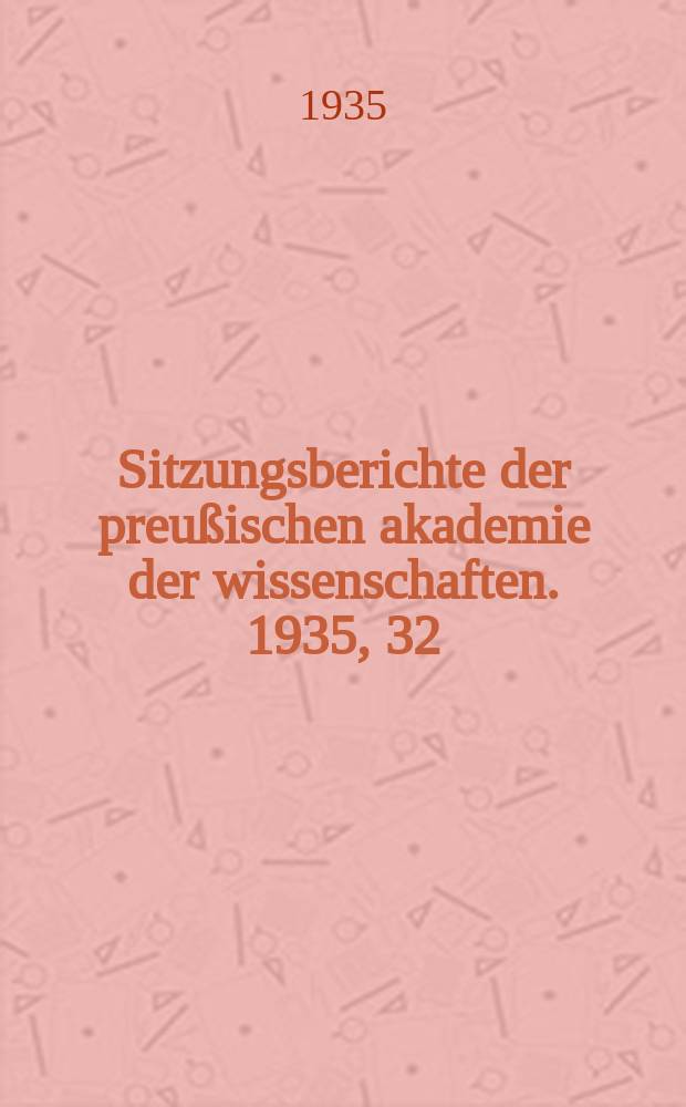 Sitzungsberichte der preußischen akademie der wissenschaften. 1935, 32