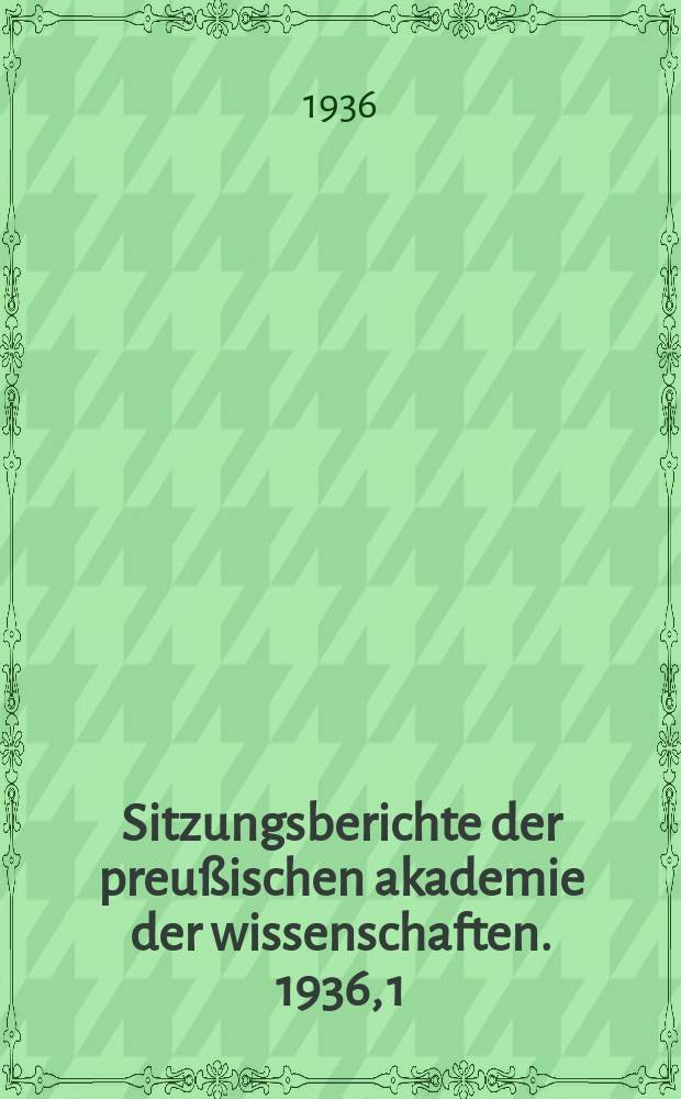 Sitzungsberichte der preußischen akademie der wissenschaften. 1936, 1