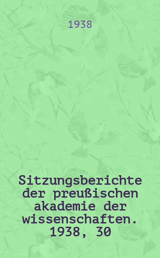 Sitzungsberichte der preußischen akademie der wissenschaften. 1938, 30