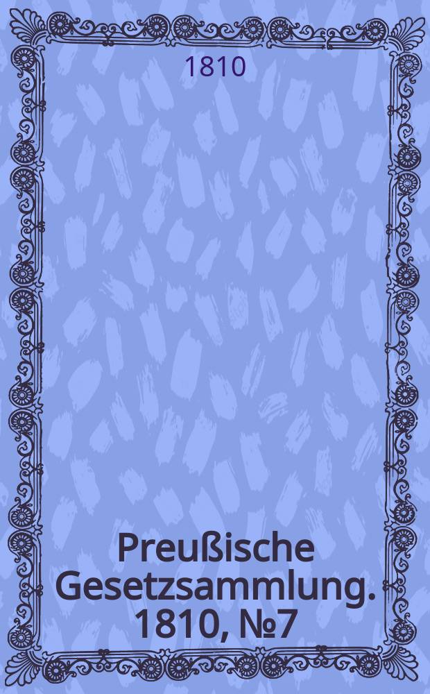 Preußische Gesetzsammlung. 1810, №7