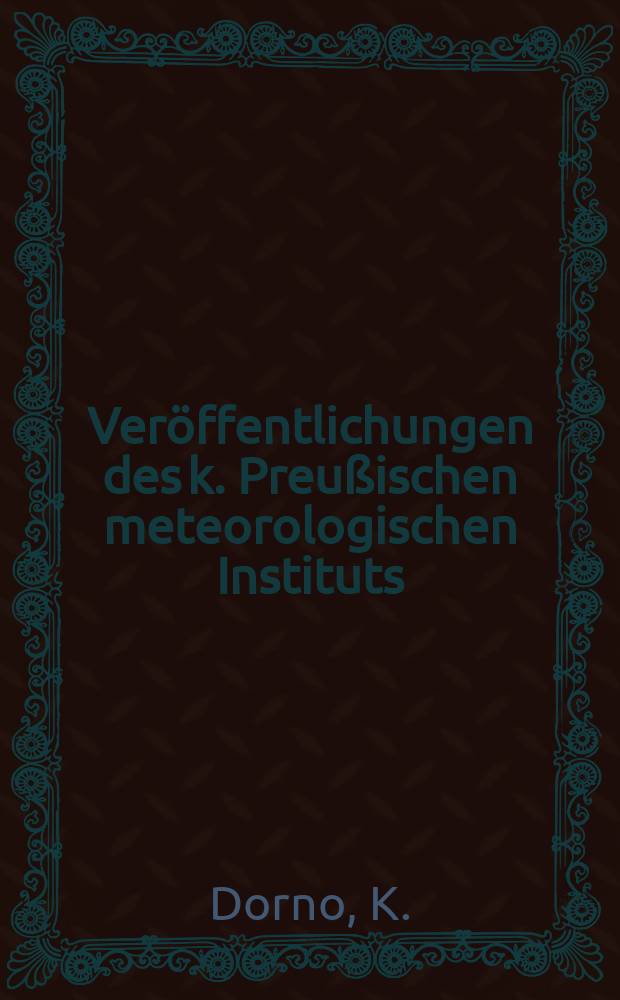 Ver&ouml;ffentlichungen des k. Preu&szlig;ischen meteorologischen Instituts : Himmelshelligkeit, Himmelspolarisation und Sonnenintensit&auml;t in Davos 1911 bis 1918
