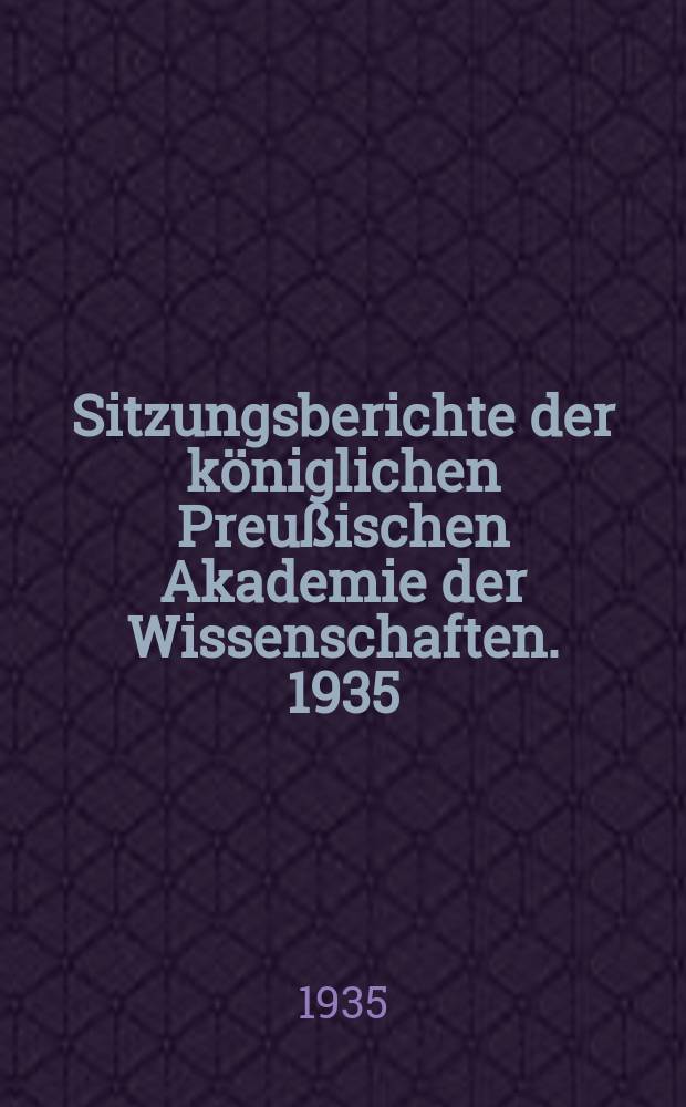 Sitzungsberichte der königlichen Preußischen Akademie der Wissenschaften. 1935